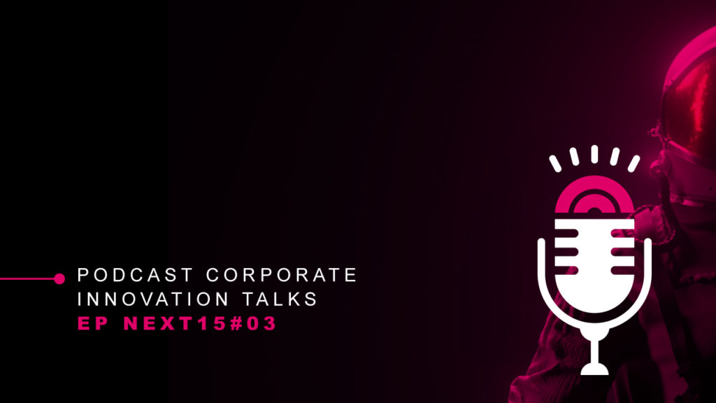 Corporate Innovation Talks Next15 Ep.3: Richard Zeiger